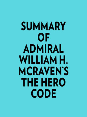 cover image of Summary of Admiral William H. McRaven's the Hero Code